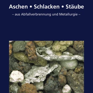 Aschen • Schlacken • Stäube – aus Abfallverbrennung und Metallurgie –
