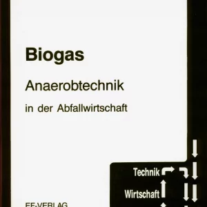 Biogas – Anaerobtechnik in der Abfallwirtschaft