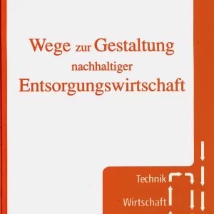 Wege zur Gestaltung nachhaltiger Entsorgungswirtschaft