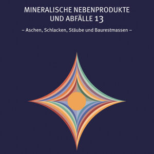 Book cover: 'Mineralische Nebenprodukte und Abfälle 13' with author list and a multicolored starburst emblem on a dark blue background.